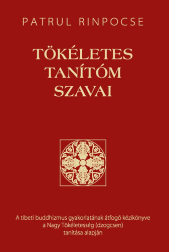 Rinpocse, Patrul - Tökéletes tanítóm szavai