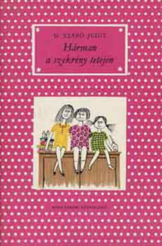 G. Szab� Judit - H�rman a szekr�ny tetej�n, Meg�rj�k a p�nz�nket       (H�rman a szekr�ny tetej�n 1-2.)