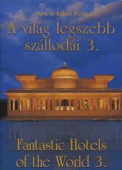 Dr. Kiss Rbert Richrd - A vilg legszebb szllodi 3.