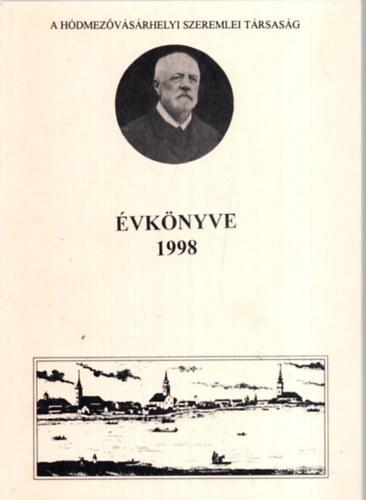 Baracs Gabriella, D�m�t�r J�nos, F�ldv�ri L�szl� - A H�dmez�v�s�rhelyi Szeremlei T�rsas�g �vk�nyve 1998