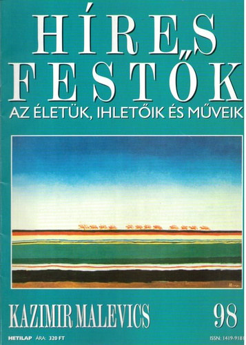 Stephen Rose (szerk.) - Hres festk (Az letk, ihletik s mveik) 98. szm - Kazimir Malevics