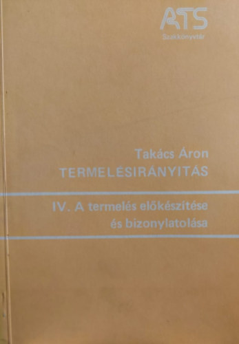 Takács Áron - Termelésirányítás IV. - A termelés előkészítése és bizonylatolása