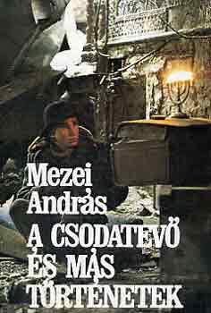 Mezei Andrs - A csodatev s ms trtnetek