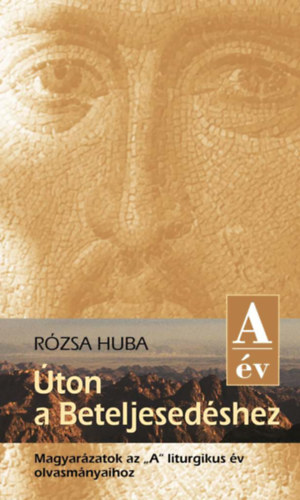 Rózsa Huba - Úton a Beteljesedéshez (A év)