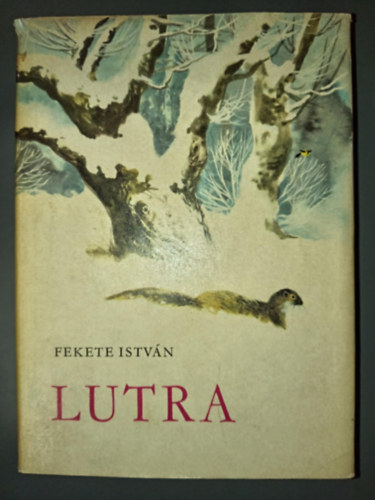 Fekete Istvn, Csergezn Pl (ill.) - Lutra - Egy vidra regnye (Harmadik kiads - Csergezn Pl rajzaival)