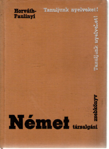 Horv�th -Paulinyi - N�met t�rsalg�si zsebk�nyv (Tanuljunk nyelveket!)