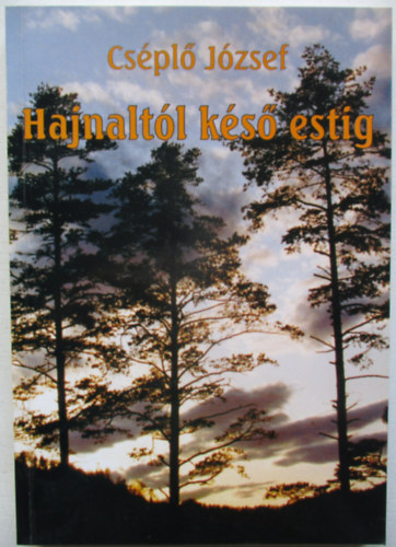 Cséplő József - Hajnaltól késő estig