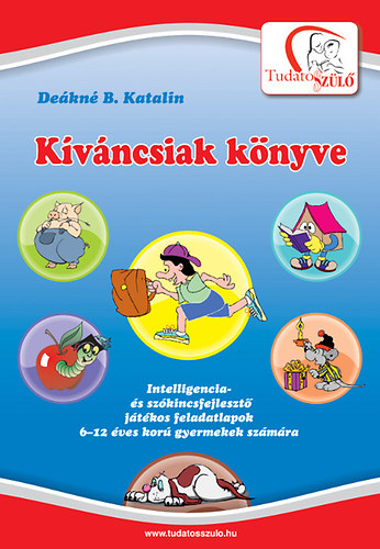 Dekn B. Katalin - Kvncsiak knyve - Intelligencia- s szkincsfejleszt jtkos feladatlapok