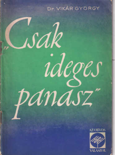 Dr.  Vik�r Gy�rgy - Csak ideges panasz