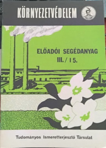 Nov�ky Erzs�bet dr. (szerk.) - K�rnyezetv�delem - El�ad�i seg�danyag III./15. (A k�rnyezettel val� gazd�lkod�s �s a j�v�kutat�s)