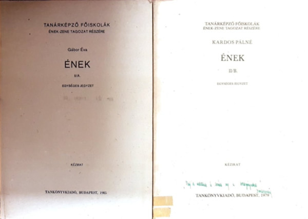 Kardos Pálné (szerk.) - Ének II/A.+ II/B. Egységes jegyzet (kézirat) - Tanárképző Főiskolák Ének-zene tagozat részére