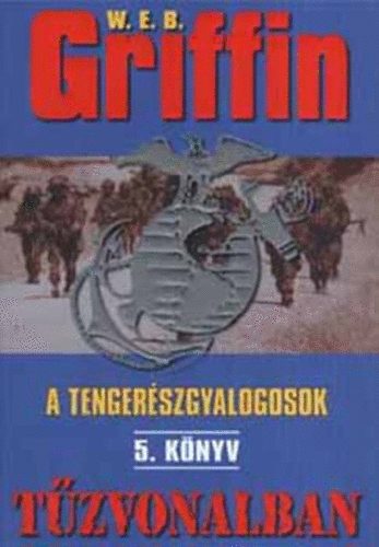 W. E. B. Griffin - T�zvonalban (A tenger�szgyalogosok 5.)