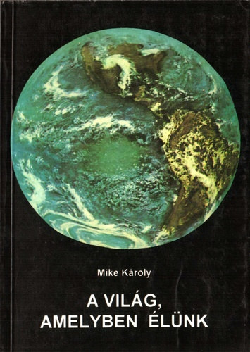 Mike K�roly - A vil�g, amelyben �l�nk