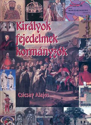 Csicsay Alajos - Királyok, fejedelmek, kormányzók