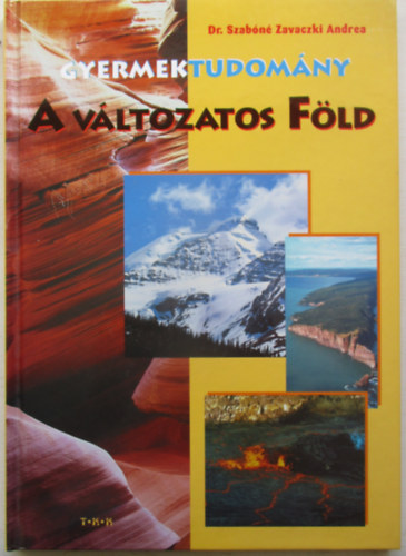 Dr. Szabn Zavaczki Andrea - A vltozatos fld- Gyermektudomny