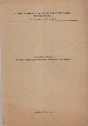 Szak�ly Ferenc - Gy�ngy�s gazdas�gi �s t�rsadalmi v�ltoz�sai a t�r�k korban- K�l�nlenyomat