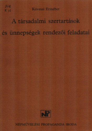 Kvessi Erzsbet - A trsadalmi szertartsok s nnepsgek rendezi feladatai