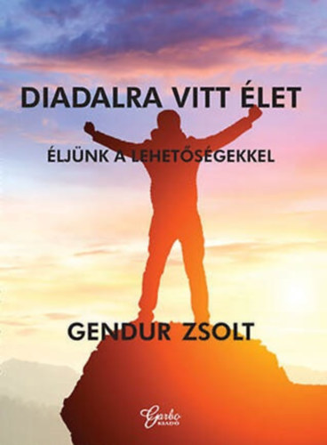 Gendur Zsolt - Diadalra vitt �let