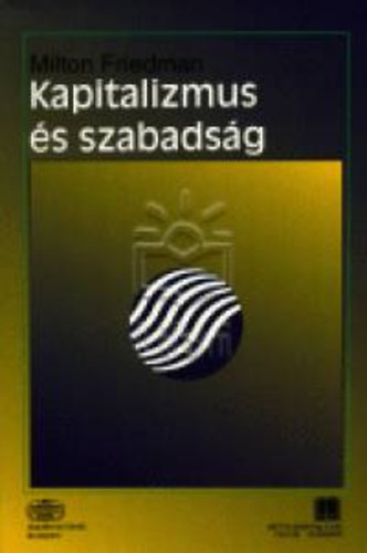 Milton Friedman - Kapitalizmus és szabadság