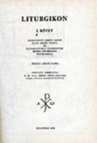 Berki Feriz (ford.) - Liturgikon I.- Aranysz�j� Szent J�nos, Nagy Szent Vazul �s el�reszentelt adom�nyok Isteni liturgi�ja Typikonnal