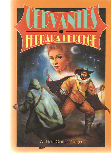 Miguel de Cervantes - Ferrara hercege