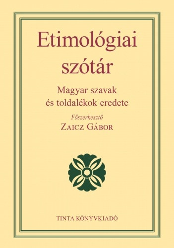Etimolgiai sztr - Magyar szavak s toldalkok eredete