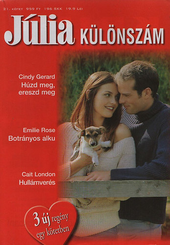 Cindy Gerard, Emilie Rose, Cait London - Hzd meg, ereszd meg + Botrnyos alku + Hullmvers - Jlia Klnszm 21.ktet