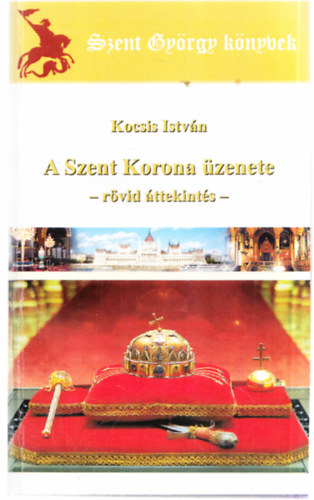 Kocsis Istv�n - A Szent Korona �zenete - r�vid �ttekint�s (dedik�lt)