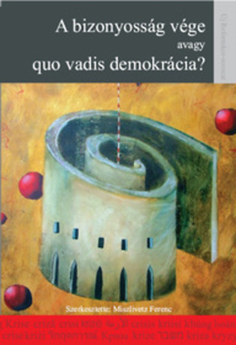 A bizonyossg vge avagy quo vadis demokrcia?