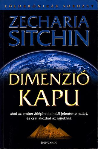 Zecharia Sitchin - Dimenzi kapu- Ahol az ember tlpheti a hall jelentette hatrt, s csatlakozhat az giekhez