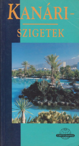 Hopkins, A.-MacPhedran, G. - Kan�ri-szigetek /k�k-sorozat/ (Cartographia �tik�nyv)