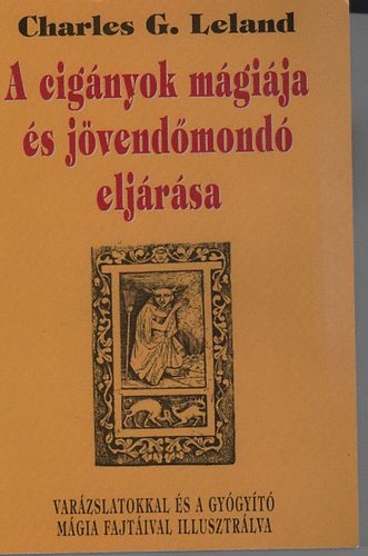 Charles G. Leland - A cignyok mgija s jvendmond eljrsa