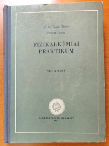 Dr. Proszt J.-Dr. Erdey-Grz T - Fizikai-kmiai praktikum