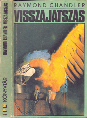 Raymond Chandler - Visszajtszs; A fecseg frfi; A kirly srgban