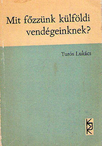 Turs Lukcs - Mit fzznk klfldi vendgeinknek?