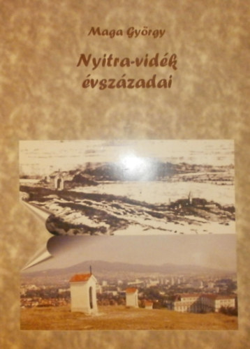 Maga György - Nyitra-vidék évszázadai