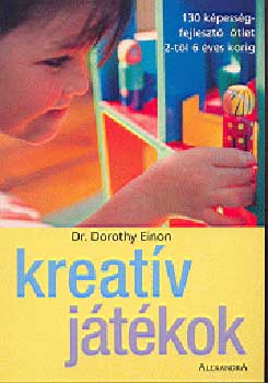 Dorothy Einon - Kreatv jtkok - 130 kpessgfejleszt tlet 2-tl 6 ves korig