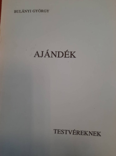 Bulányi György - Ajándék- Testvéreknek