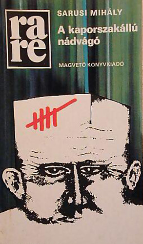 Sarusi Mihály - A kaporszakállú nádvágó