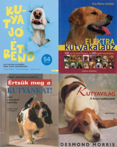 Vékony Blanka, Dr. Mák Erzsébet, Balogh Lívia, Eva-Maria Kramer, Eva-Maria Krämer (Eva-Maria Kramer), Desmond Morris, Horst Hegewald-Kawich - 4 db könyv kutyás gazdiknak: Elektra kutyakalauz + Kutyavilág - A kutya testbeszéde + Értsük meg a kutyánkat! - Amit a kutyákról tudni illik + Kutya jó étrend - Kutyatáplálásról nem csak kezdőknek