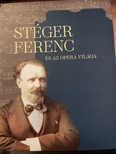 Stger Ferenc s az opera vilga ( Killtsi katalgus )