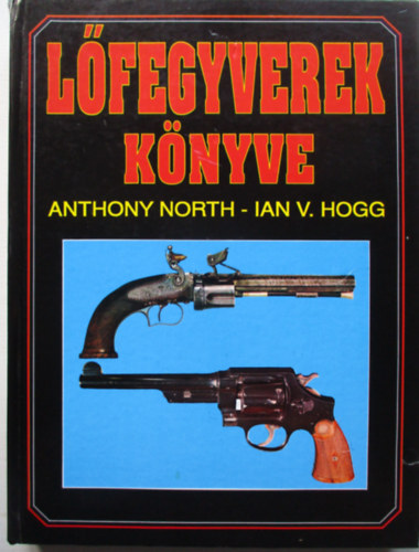 North, Anthony -Hogg, Ian V. - L�fegyverek k�nyve