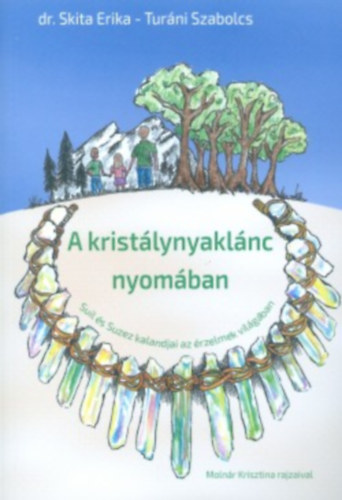 Skita Erika, Turni Szabolcs - A kristlynyaklnc nyomban (Suil s Suzez kalandjai az rzelmek vilgban)