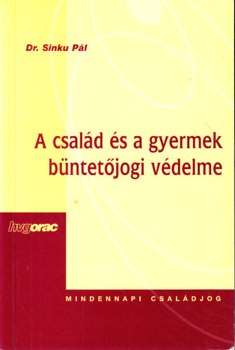 Dr. Sinku P�l - A csal�d �s a gyermek b�ntet�jogi v�delme
