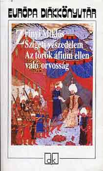 Zrínyi Miklós - Szigeti veszedelem-Az török áfium ellen való orvosság