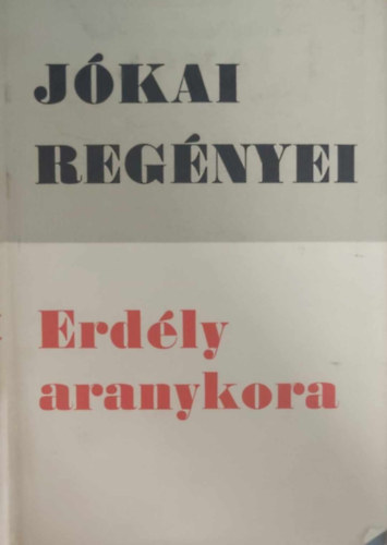 Jókai Mór - Erdély aranykora