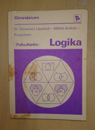 Dr. Devecseri Lászlóné, Máthé András, Ruzsa Imre - Logika (Fakultatív)
