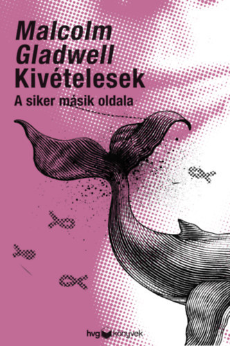 Malcolm Gladwell - Kivételesek - A siker másik oldala