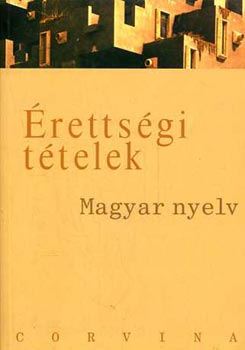 Bal�zs G�za (szerk.) - �retts�gi t�telek: Magyar nyelv