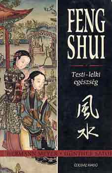 Meyer, Hermann-Sator, Günther - Feng shui: testi-lelki egészség